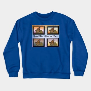 Spread Your Wings and Fly Crewneck Sweatshirt